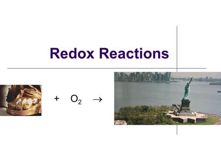 Redox Reactions Chapter 18 + O 2 . Oxidation-Reduction (Redox) Reactions “redox” reactions: rxns in which electrons are transferred from one species.