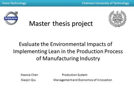 Masterthesis project Master thesis project Evaluate the Environmental Impacts of Implementing Lean in the Production Process of Manufacturing Industry.