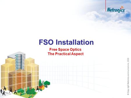 FSO Installation Free Space Optics The Practical Aspect.