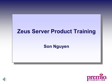 Zeus Server Product Training Son Nguyen Zeus Server Product Training Son Nguyen.
