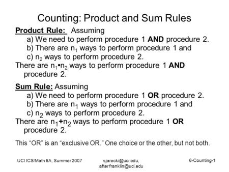 after UCI ICS/Math 6A, Summer 2007 6-Counting-1 Counting: Product and Sum Rules Product Rule: Assuming a)We need to.