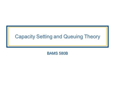 Capacity Setting and Queuing Theory