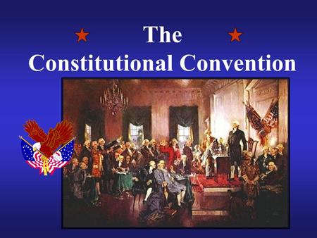 The Constitutional Convention. The Place Philadelphia, PA Old Statehouse (known today as Independence Hall) Same place was used for Declaration of Independence.