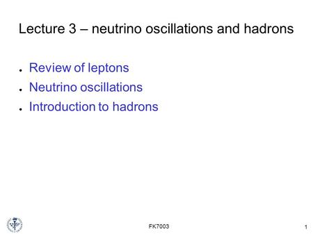 Lecture 3 – neutrino oscillations and hadrons