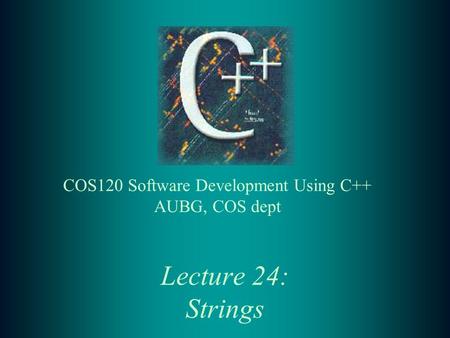 Lecture 24: Strings. 2 Lecture Contents: t Library functions t Assignment and substrings t Concatenation t Comparison t Demo programs t Exercises.