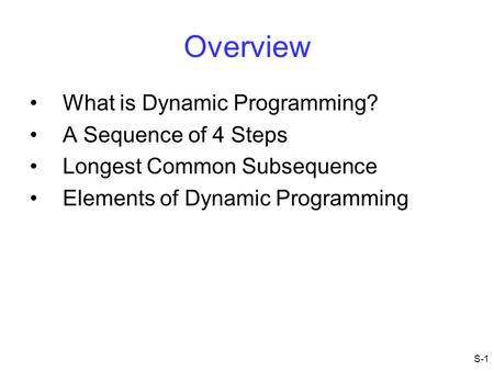 Overview What is Dynamic Programming? A Sequence of 4 Steps