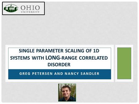 GREG PETERSEN AND NANCY SANDLER SINGLE PARAMETER SCALING OF 1D SYSTEMS WITH LONG -RANGE CORRELATED DISORDER.