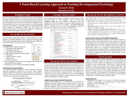 I NTRODUCTION A Team-Based Learning Approach to Teaching Developmental Psychology Christy D. Wolfe Bellarmine University Southeastern Conference on the.