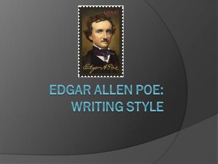 Four Key Elements Poe has four distinct key elements in his writing style: 1. Interrupters 2. Repetition and italicized words 3. First person point-of-view.