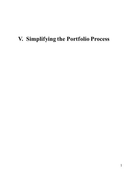 1 V. Simplifying the Portfolio Process. 2 Simplifying the Portfolio Process Estimating correlations Single Index Models Multiple Index Models Average.