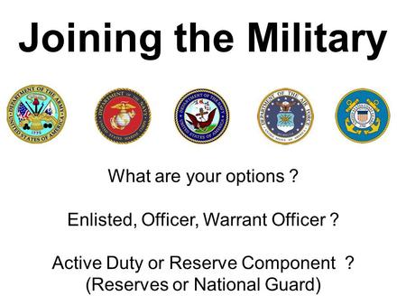 Joining the Military What are your options ?
