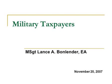 Military Taxpayers MSgt Lance A. Bonlender, EA November 20, 2007.