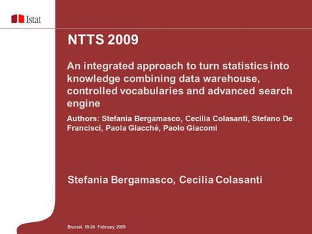 Stefania Bergamasco, Cecilia Colasanti An integrated approach to turn statistics into knowledge combining data warehouse, controlled vocabularies and advanced.