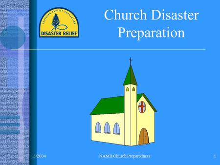 3/2004NAMB Church Preparedness1 Church Disaster Preparation.