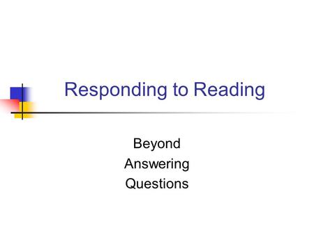 Responding to Reading Beyond Answering Questions.