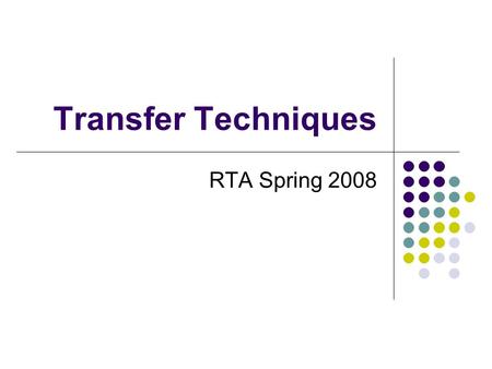 Transfer Techniques RTA Spring 2008. Body Mechanics.