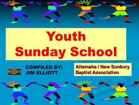 Youth Sunday School Altamaha / New Sunbury COMPILED BY: