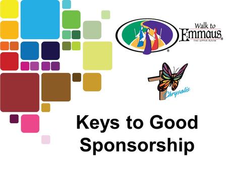 Keys to Good Sponsorship. Sponsorship The most important job of all.