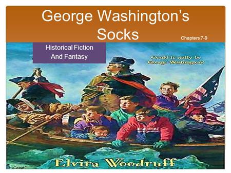George Washington’s Socks Chapters 7-9