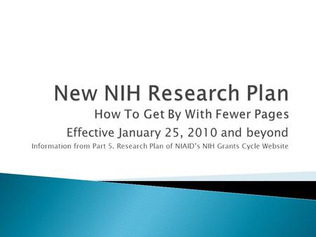 Effective January 25, 2010 and beyond Information from Part 5. Research Plan of NIAID’s NIH Grants Cycle Website.