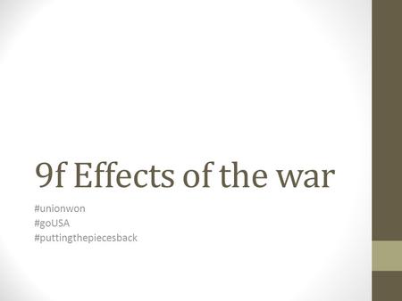 9f Effects of the war #unionwon #goUSA #puttingthepiecesback.