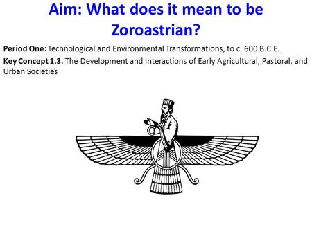 Aim: What does it mean to be Zoroastrian?