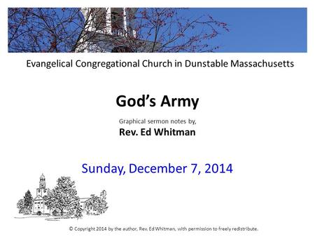 God’s Army Graphical sermon notes by, Rev. Ed Whitman Sunday, December 7, 2014 Evangelical Congregational Church in Dunstable Massachusetts © Copyright.