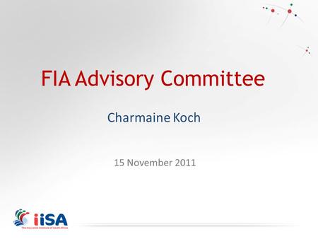 FIA Advisory Committee Charmaine Koch 15 November 2011.