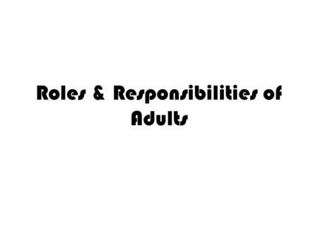 Roles & Responsibilities of Adults. Adult Sponsor May be a:  Teacher  Parent  University Professor  Working Scientist They must have a solid background.