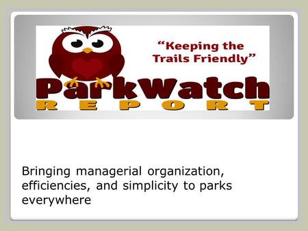 Bringing managerial organization, efficiencies, and simplicity to parks everywhere.