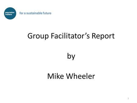 1 Group Facilitator’s Report by Mike Wheeler. xxx Activities Undertaken Last Year...2013/14 The Letter Writing Group had letters published in The Times,
