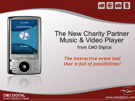 The New Charity Partner Music & Video Player The interactive event tool that is full of possibilities! from CMO Digital.