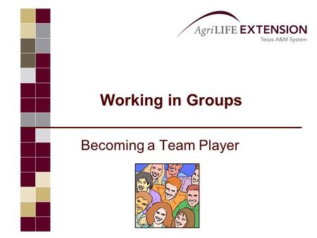 Working in Groups Becoming a Team Player. John C. Maxwell “Coming together is a beginning. Keeping together is progress. Working together is success.”