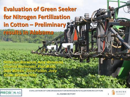 EVALUATION OF GREENSEEKER FOR NITROGEN FETILIZATION IN COTTON ALABAMA REPORT 1 Evaluation of Green Seeker for Nitrogen Fertilization in Cotton – Preliminary.