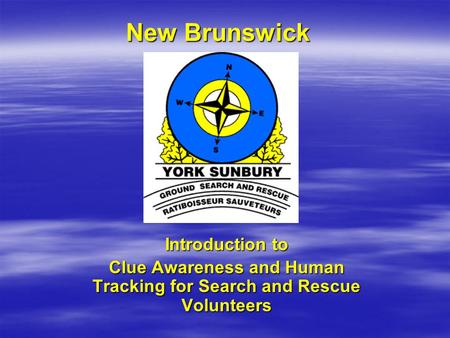 New Brunswick New Brunswick Introduction to Clue Awareness and Human Tracking for Search and Rescue Volunteers.