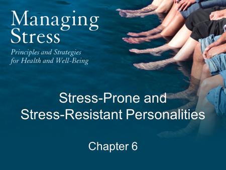Stress-Prone and Stress-Resistant Personalities Chapter 6.