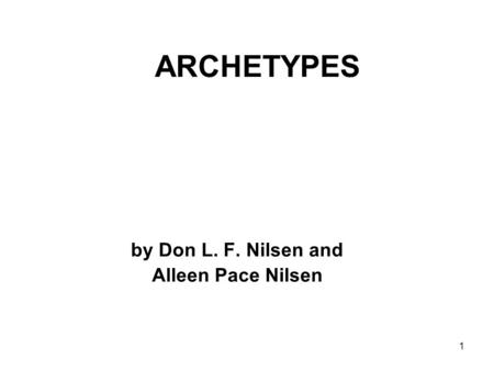 1 ARCHETYPES by Don L. F. Nilsen and Alleen Pace Nilsen.