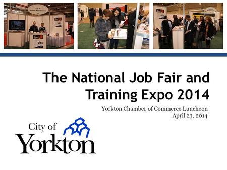 The National Job Fair and Training Expo 2014 Yorkton Chamber of Commerce Luncheon April 23, 2014.