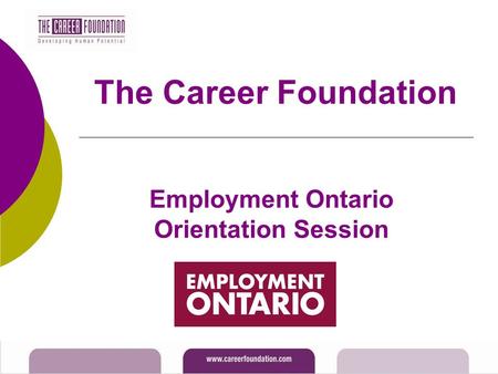 The Career Foundation Employment Ontario Orientation Session.