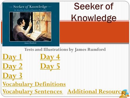 Tests and Illustrations by James Rumford Day 1Day 1 Day 4Day 4 Day 2Day 2 Day 5Day 5 Day 3 Vocabulary Definitions Vocabulary Sentences Vocabulary Sentences.