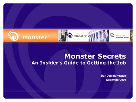 Monster Secrets An Insider’s Guide to Getting the Job Dan DeMaioNewton December 2009.