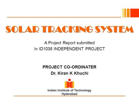 SOLAR TRACKING SYSTEM A Project Report submitted