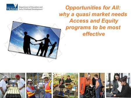 Opportunities for All: why a quasi market needs Access and Equity programs to be most effective.