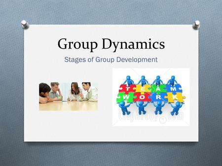 Group Dynamics Stages of Group Development. Group Dynamics O This week we will be looking at the importance of working in groups O Positive and negative.