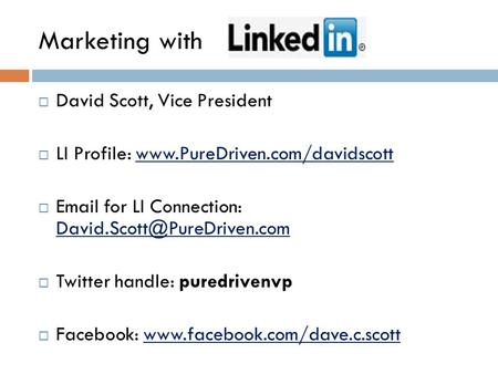 Marketing with  David Scott, Vice President  LI Profile:    for LI Connection:
