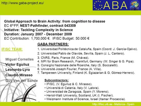 - Mallorca - Spain  Global Approach to Brain Activity: from cognition to disease EC 6 th FP, NEST-Pathfinder,