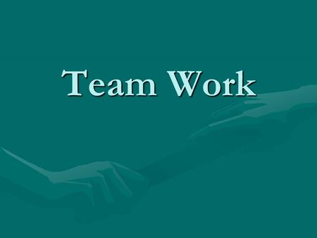 Team Work. Three Questions 1.What do Team Players Need? 2.Am I a Team-Player or Team-Buster? 3.What are the Traits of Team Players?