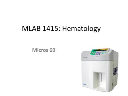 MLAB 1415: Hematology Micros 60.