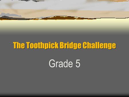 The Toothpick Bridge Challenge
