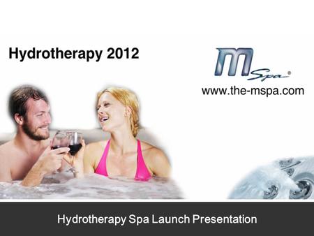 Hydrotherapy Spa Launch Presentation. Hydrotherapy Series - 7 Advantages 1 2 3 4 5 6 7.
